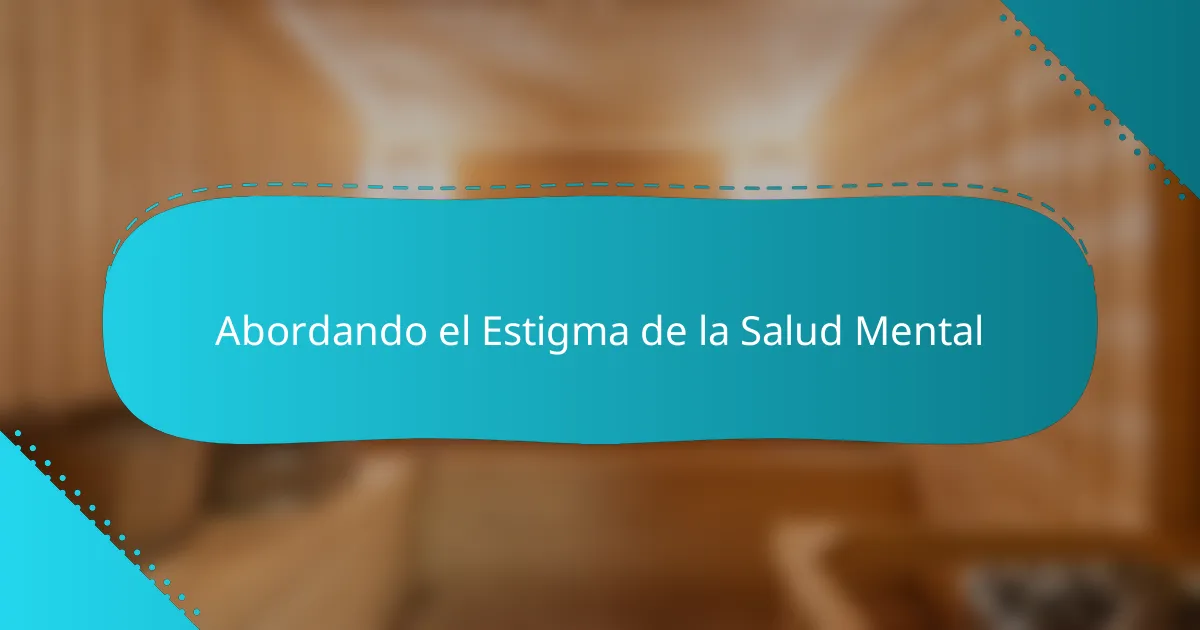Abordando el Estigma de la Salud Mental