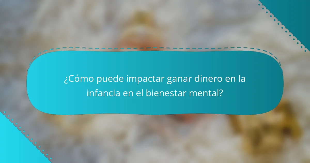 ¿Cómo puede impactar ganar dinero en la infancia en el bienestar mental?