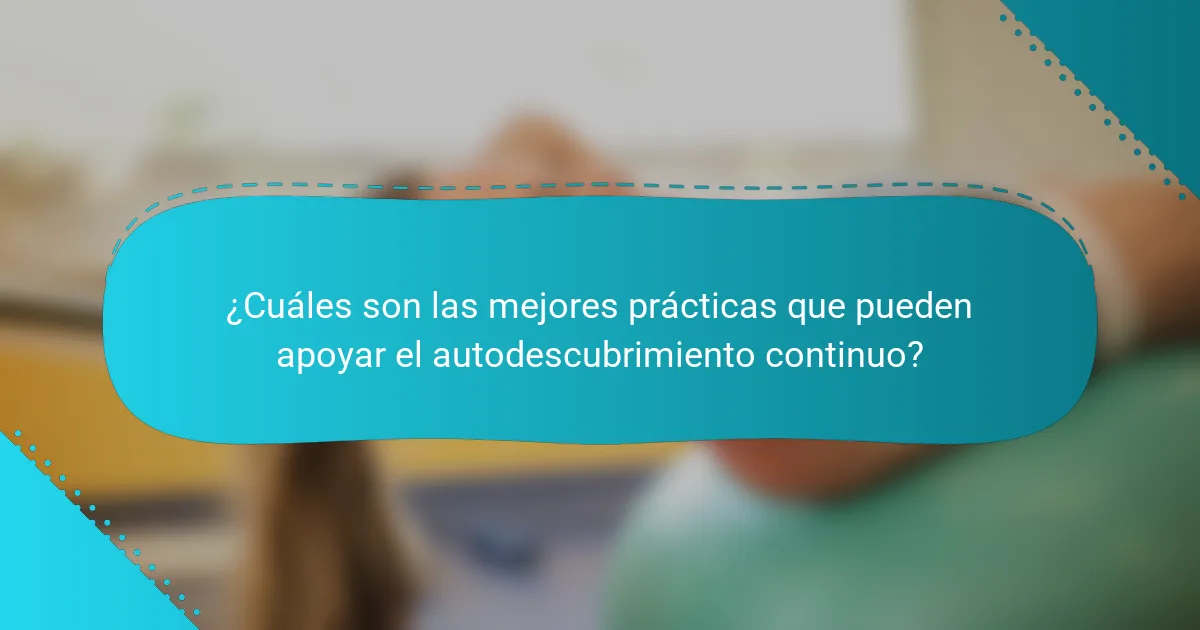 ¿Cuáles son las mejores prácticas que pueden apoyar el autodescubrimiento continuo?