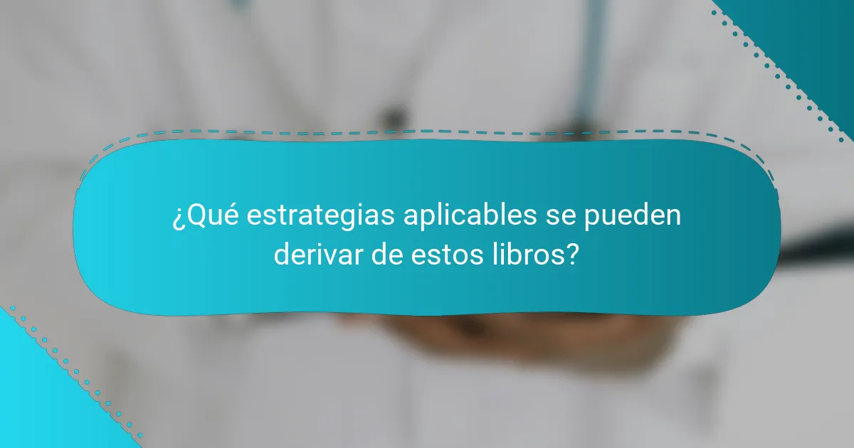 ¿Qué estrategias aplicables se pueden derivar de estos libros?