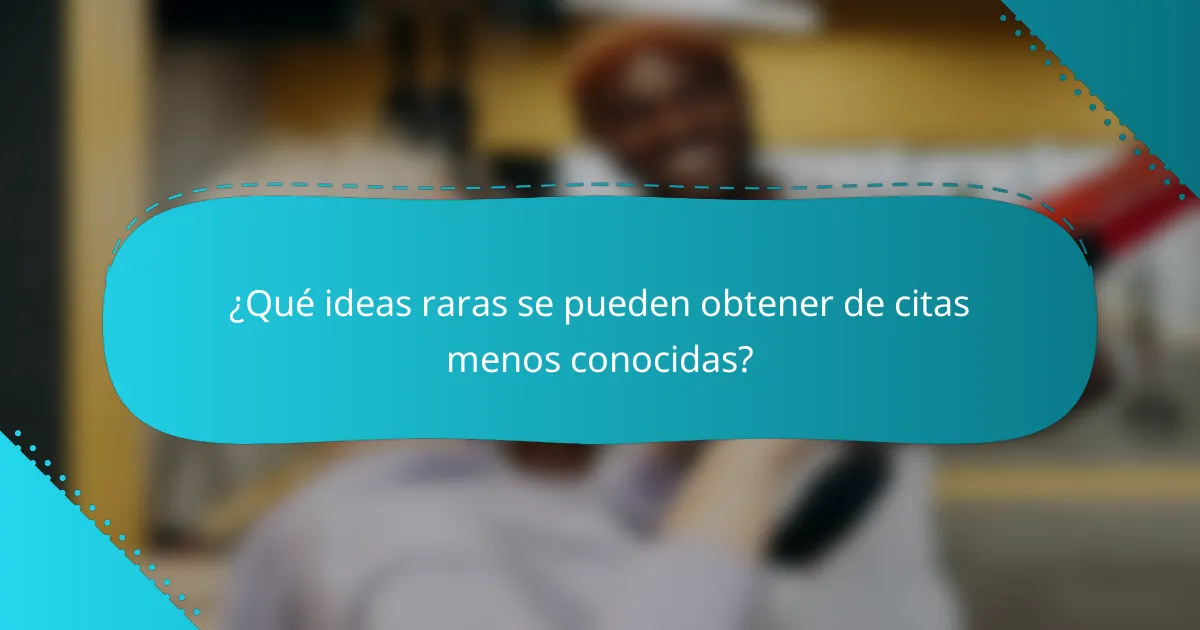 ¿Qué ideas raras se pueden obtener de citas menos conocidas?